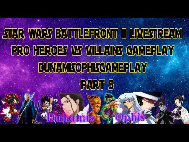 Pro Heroes Vs Villains Gameplay Livestream - STAR WARS Battlefront II - DunamisOphisGameplay Part5