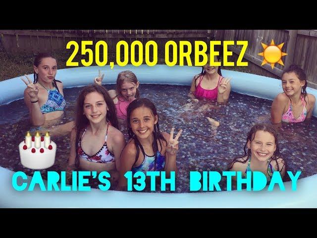 Carlie Is Turning 13 / Quarter Of A Million Orbeez In Our Pool! Part 1