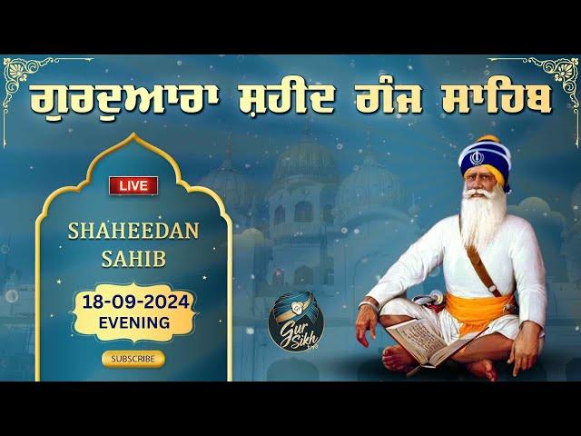 LIVE 18.09.24 G. Shaheed Ganj Sahib | Sri Amritsar | Baba Deep Singh Ji | Sahidan Sahib |