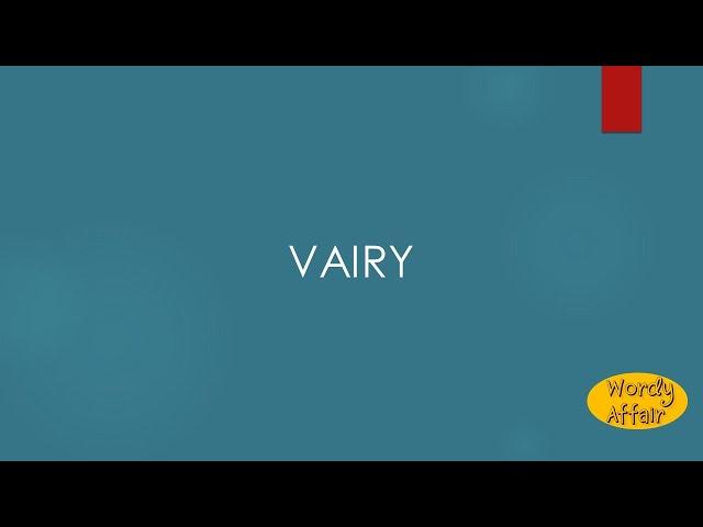 Vairy Meaning