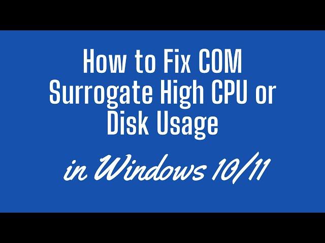 How to Fix COM Surrogate High CPU or Disk Usage in Windows 11 [2023]