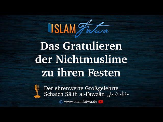 Das Gratulieren der Nichtmuslime zu ihren Festen - Schaich Sālih al-Fawzān