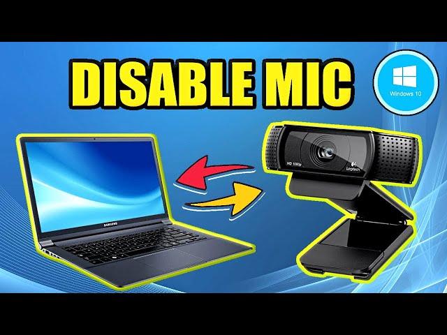 How to TURN OFF LAPTOP MIC or WEBCAM MIC Windows 10 (Fast Method)