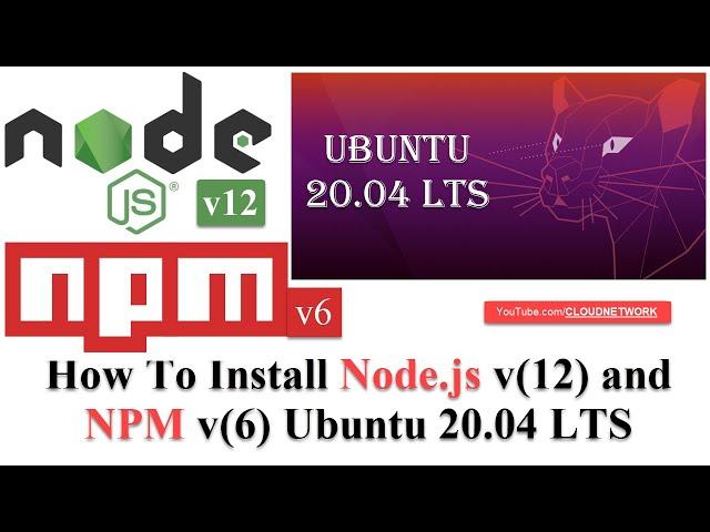 How To Install Node.js v12 and NPM v6 Ubuntu 20.04 LTS