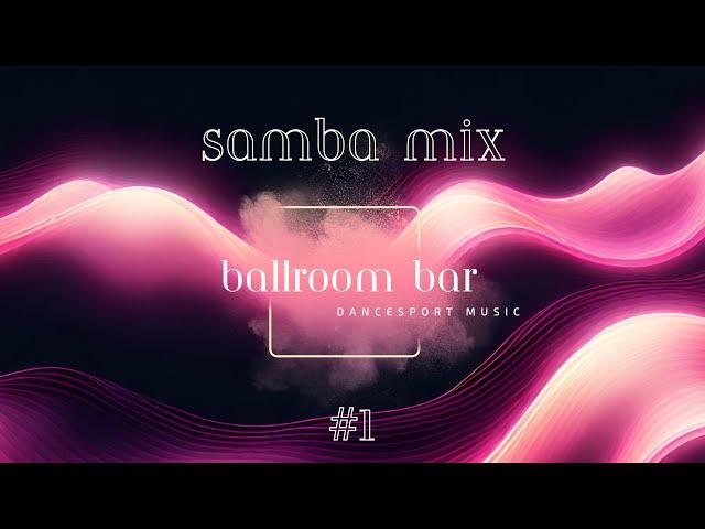 Samba Mix #1 - Ballroom Bar DanceSport Music