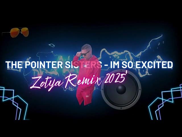 The Pointer Sisters -  Im So Excited ( Zotya Remix 2025')