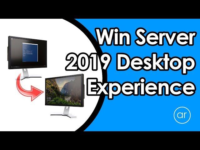 How to Use Windows Server 2019 Desktop Experience to Enhance its GUI