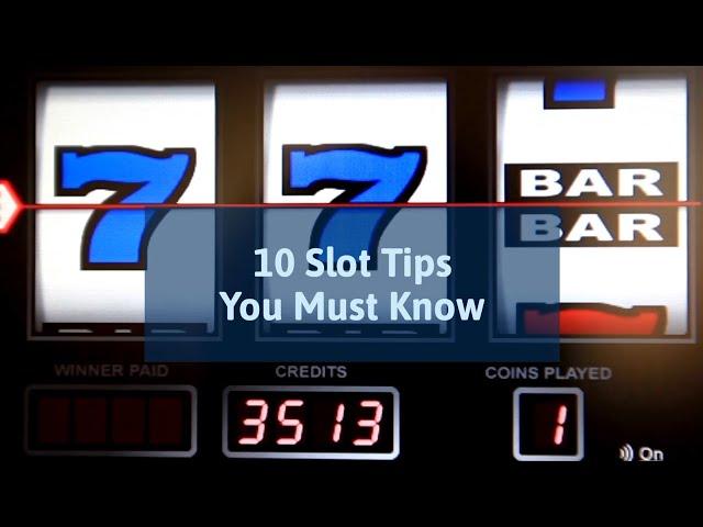 10 Slot Tips You Must Know