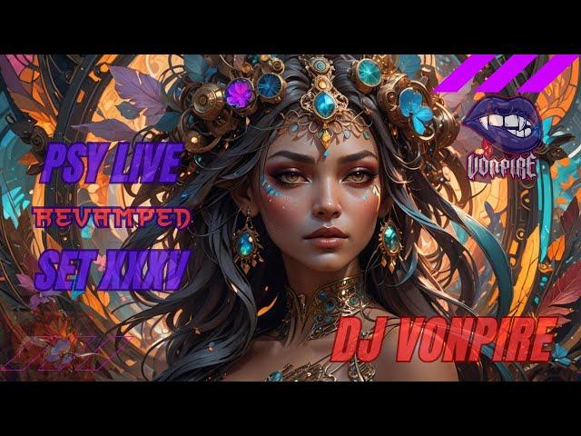 DJ Vonpire - Live PSYTRANCE Set XXXV - Revamped