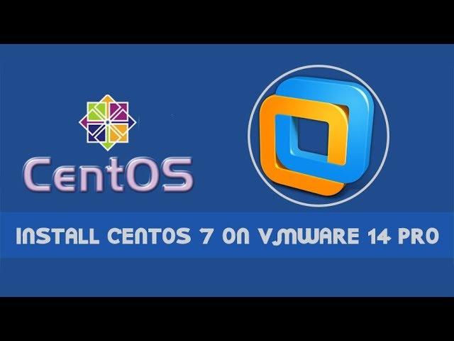 How to Install CentOS 7 on VMware Workstation 14 Pro?