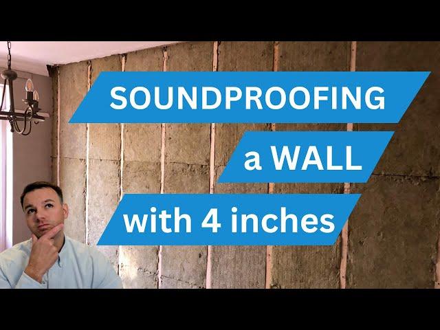 Soundproofing wall with 4 inches