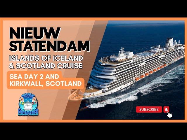 Nieuw Statendam - Islands of Iceland and Scotland Cruise - Sea Day 2 & Kirkwall