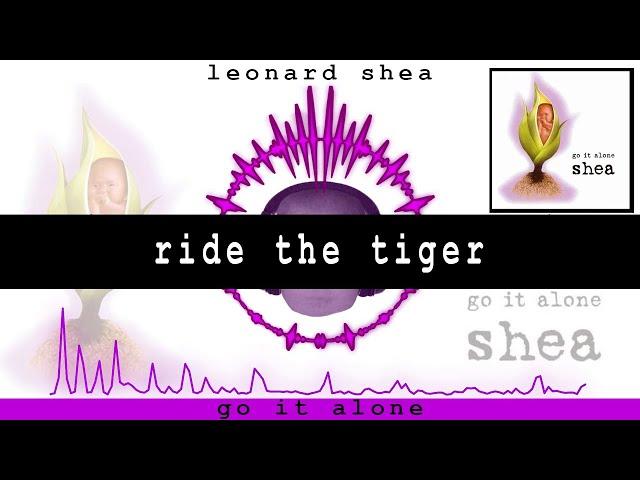 RIDE THE TIGER FROM THE CD GO IT ALONE BY LEONARD SHEA - LEONARD SHEA MUSIC