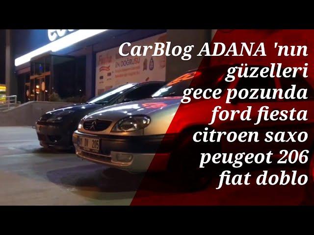 CarBlog ADANA 'nın güzelleri gece pozunda | ford fiesta citroen saxo peugeot 206 fiat doblo