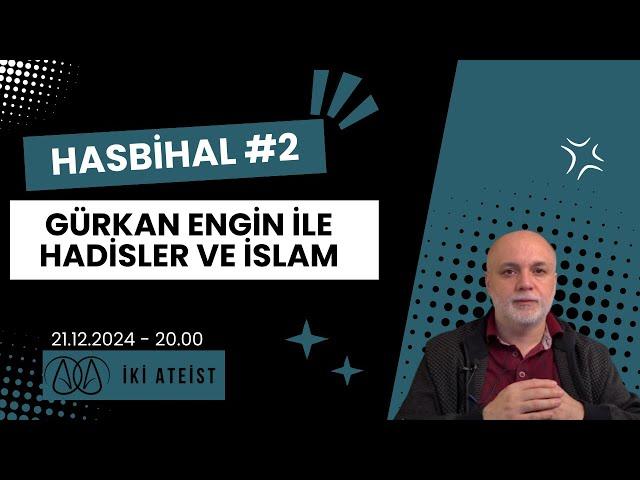 Hasbihal #2 - Gürkan Engin ile Hadisler ve İslam