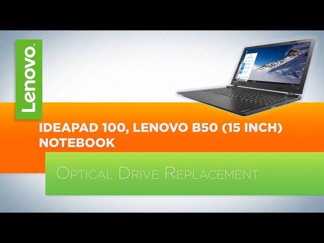 Ideapad 100 / Lenovo B50 (15 inch) Notebook - Optical Drive Replacement