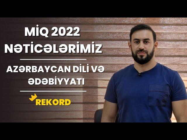 Azərbaycan dili və ədəbiyyatı üzrə MİQ nəticələrimiz (rekord)