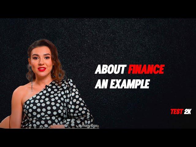 About finance, an example  2K