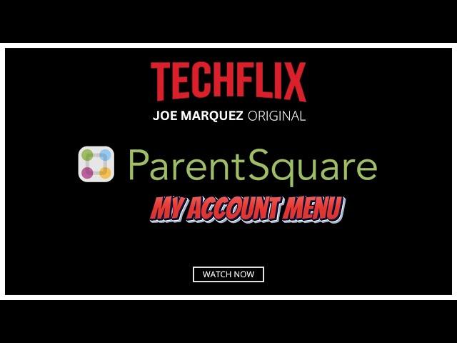 TechFlix: Parent Square My Account Menu