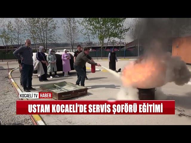 USTAM KOCAELİ’DE SERVİS ŞOFÖRÜ EĞİTİMİ