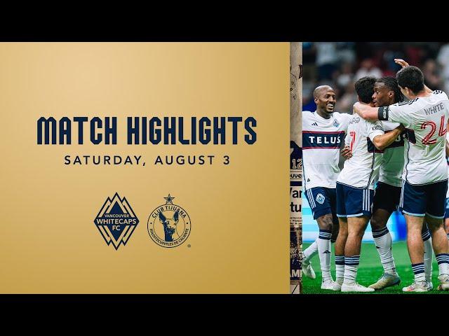 HIGHLIGHTS: Vancouver Whitecaps FC vs. Club Tijuana | August 3, 2024