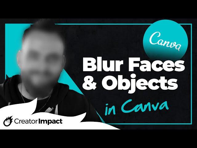 Canva Blur Tool - How to Blur Faces and Objects in Canva