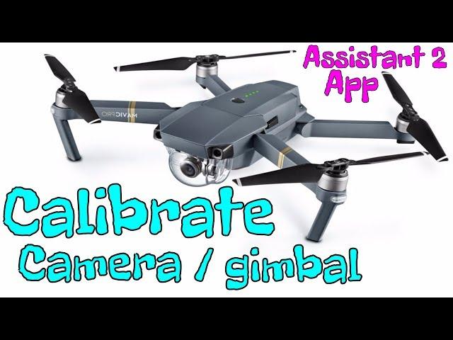 Calibrate Mavic Pro Camera Sensors / Gimbal Using Dji Assistant 2 App - How To