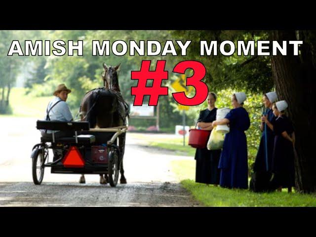 AMISH MONDAY MOMENT #3