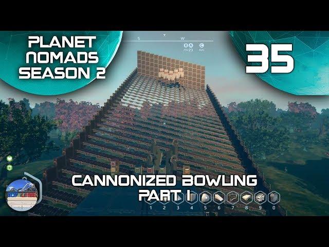 Cannonized Bowling Part 1 - Planet Nomads Season 2 - 35