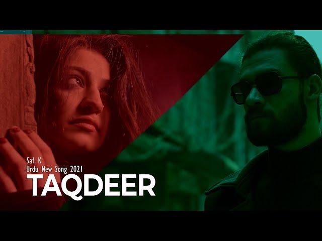 Taqdeer | Saf. K | New Urdu Song 2021