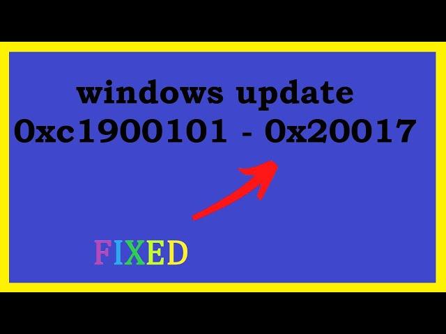 windows update 0xc1900101 - 0x20017 for windows 11/10