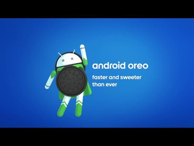 Android Oreo: Faster and sweeter than ever.