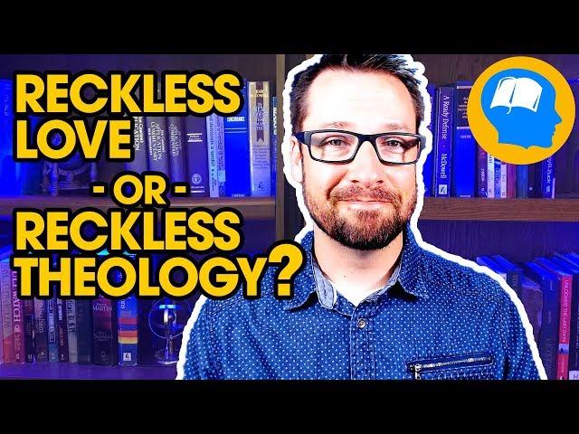 Thinking Biblically about "Reckless Love"