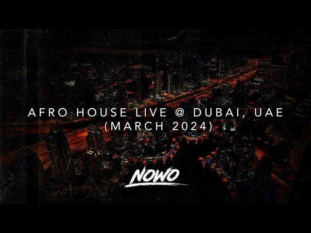 Nowo - Live Afro House Mix March 2024 | @ Dubai, UAE