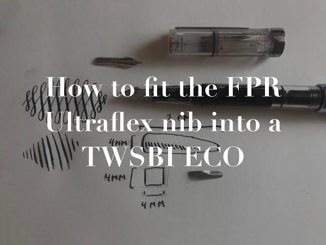 How to fit the FPR #5.5 ultraflex into a TWSBI ECO