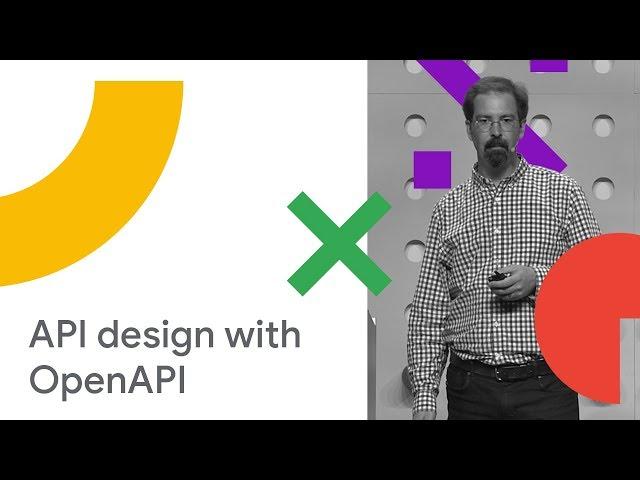 Better API Design with OpenAPI (Cloud Next '18)