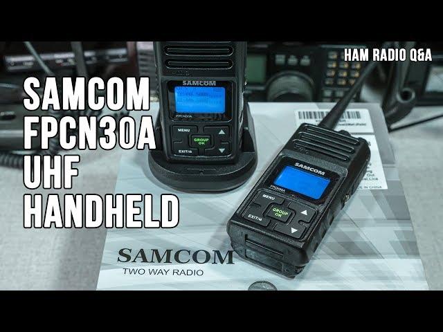 Samcom FPCN30A UHF Handheld - Ham Radio Q&A