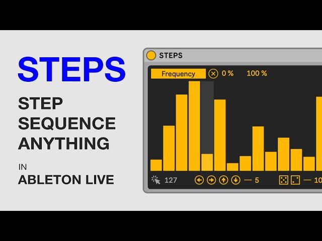 Step Sequence Anything in Ableton Live: STEPS