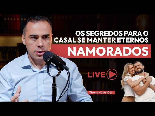 COMO MANTER ACESA A CHAMA DO RELACIONAMENTO - LIVE NAMORADOS