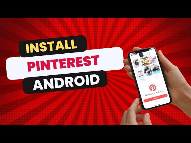 Easy Step-by-Step Guide: How to Install Pinterest on Android