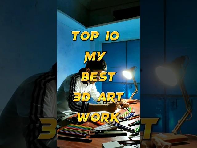 Top 10 My Best 3D Art Work #shorts #youtubeshorts #shortsart #shortsfeed #art #3dart #rahiljindran