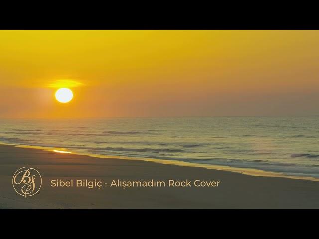 Sibel Bilgiç - Alışamadım Rock Cover