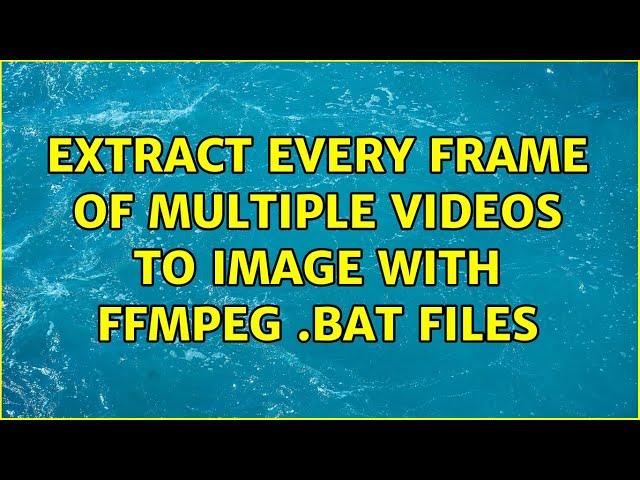 Extract every frame of multiple videos to image with ffmpeg .bat files