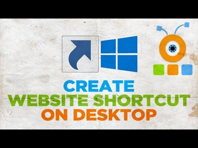 How to Create a Website Shortcut on Desktop in Windows 10