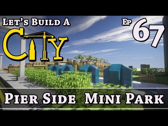 How To Build A City :: Minecraft :: Pier Side Mini Park :: E67 :: Z One N Only