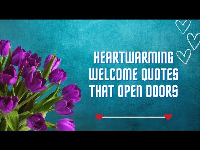 Heartwarming Welcome Quotes that Open Doors