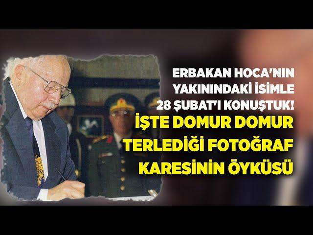 28 Şubat'ta Erbakan Hoca'nın Domur Domur Terlediği Fotoğraf Karesinin Öyküsü | Av. Şeref Malkoç