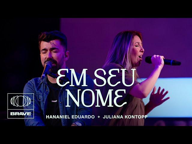 Hananiel Eduardo, Juliana Kontopp - Em Seu Nome (Ao Vivo) | BRAVE Night