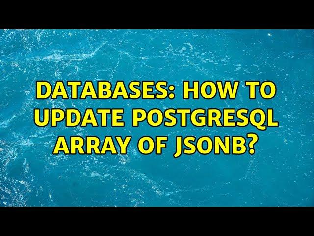 Databases: How to update PostgreSQL array of jsonb?