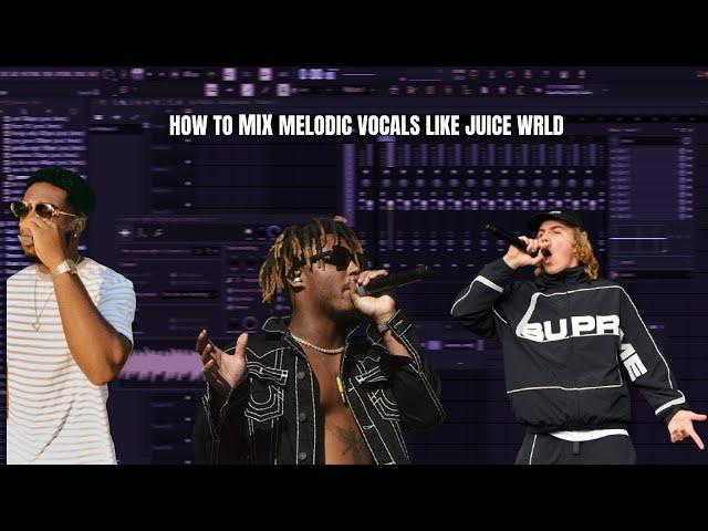 How to mix melodic vocals like Juice Wrld and The kid Laroi